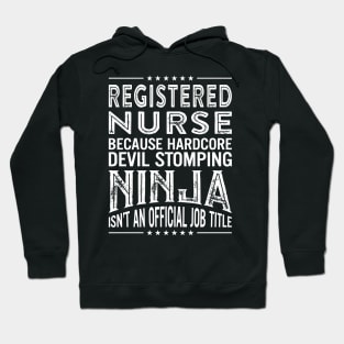 Registered  Nurse Because Hardcore Devil Stomping Ninja Isn't An Official Job Title Hoodie